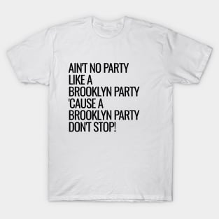 Ain't No Party Like A Brooklyn Party T-Shirt